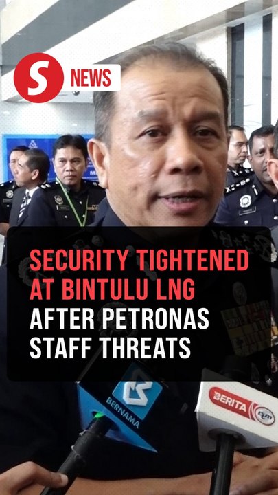 Tighter security at Bintulu LNG facilities after threats to PETRONAS employee, says IGP