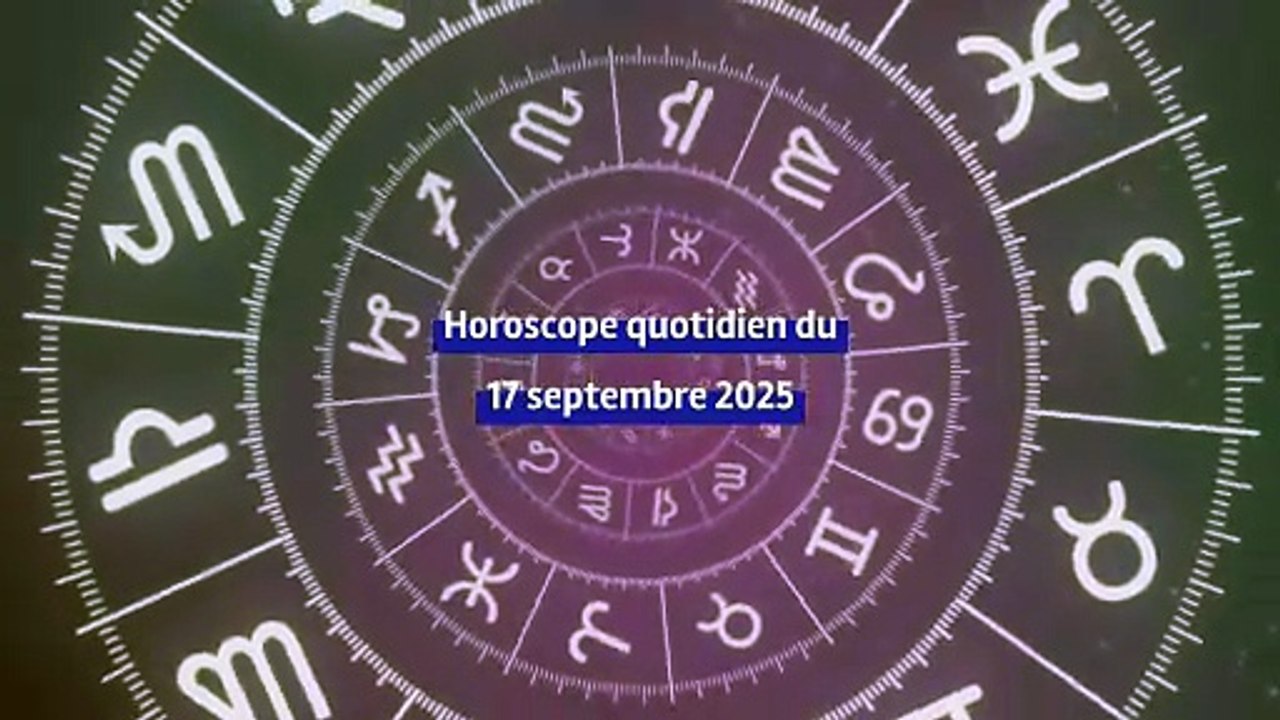 Horoscope quotidien du mercredi 17 septembre 2025