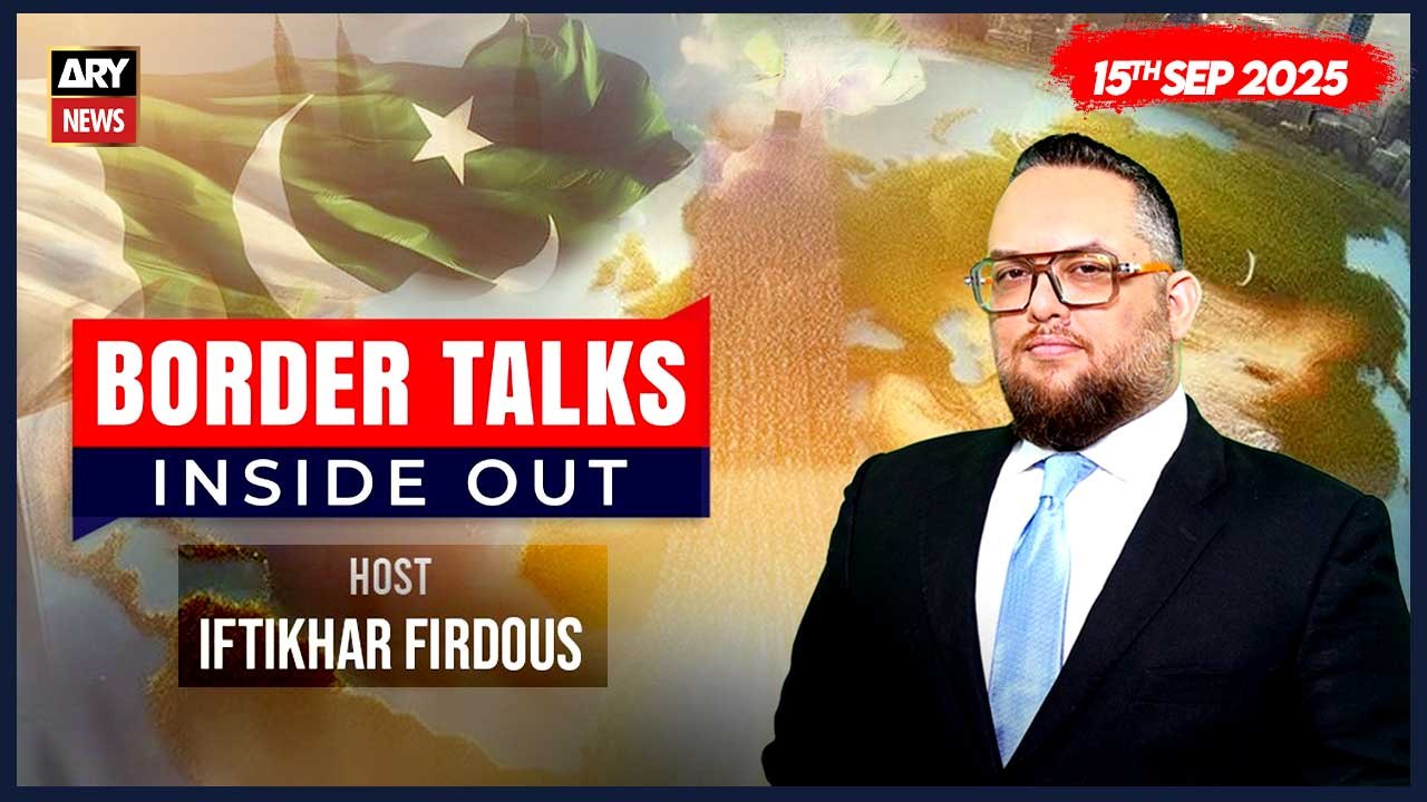 Border Talks Inside Out || Iftikhar Firdous || 15th September 2025