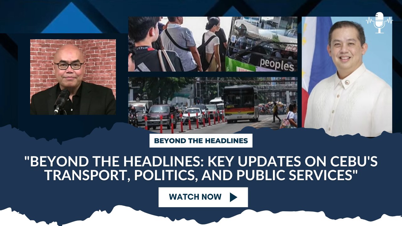 Key Updates on Cebu's Transport, Politics, and Public Services