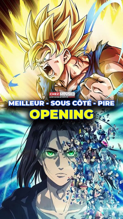 Meilleur - sous côté - Pire : Opening Dragon Ball & L’attaque des titans