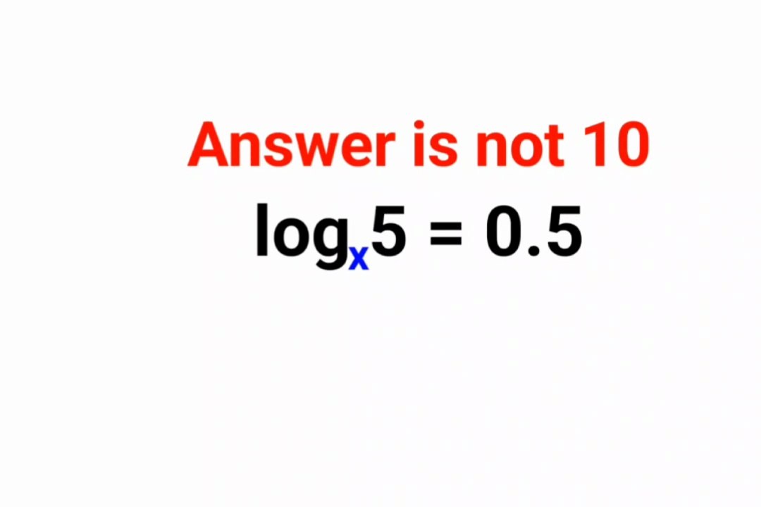 Log 5 to the base x = 0.5 The answer is not 10. Can you do it? #logs #logarithms #indices