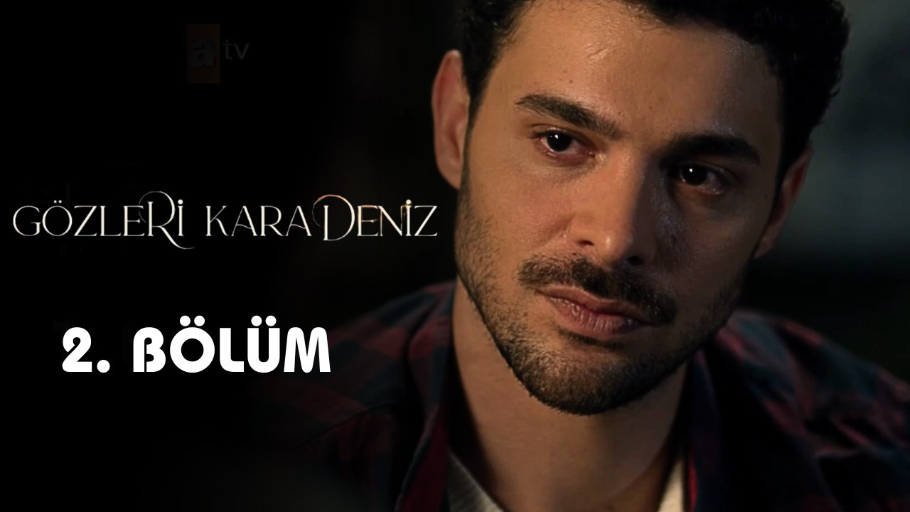 GÖZLERİ KARADENİZ 2. BÖLÜM