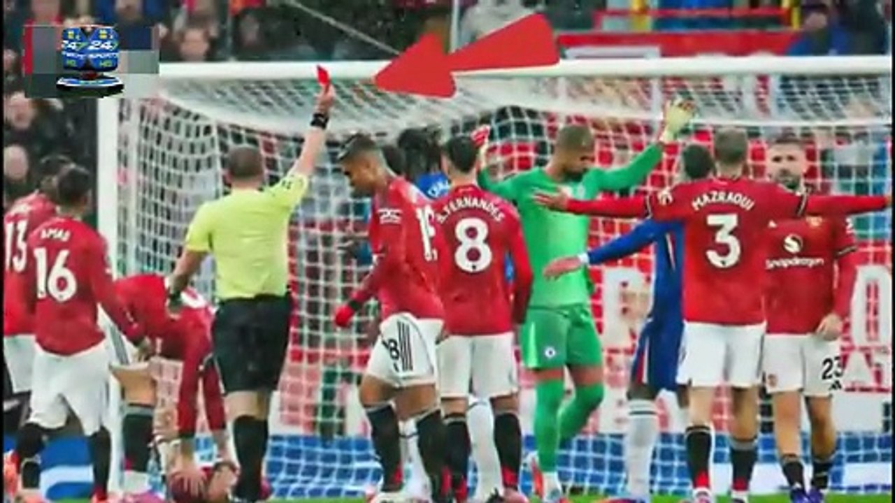 Robert Sanchez SENT OFF with STRAIGHT RED CARD against Man United  Chelsea vs Man United