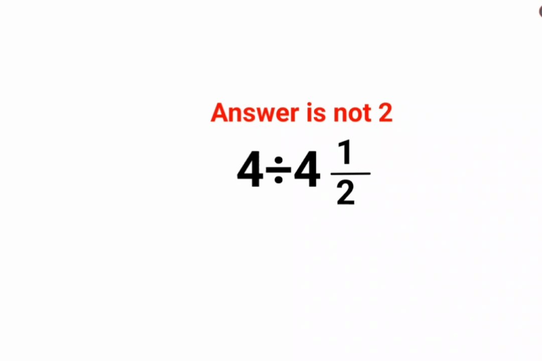 4÷4(1/2) Answer is not 2. Many failed this math test! Can you do it?
