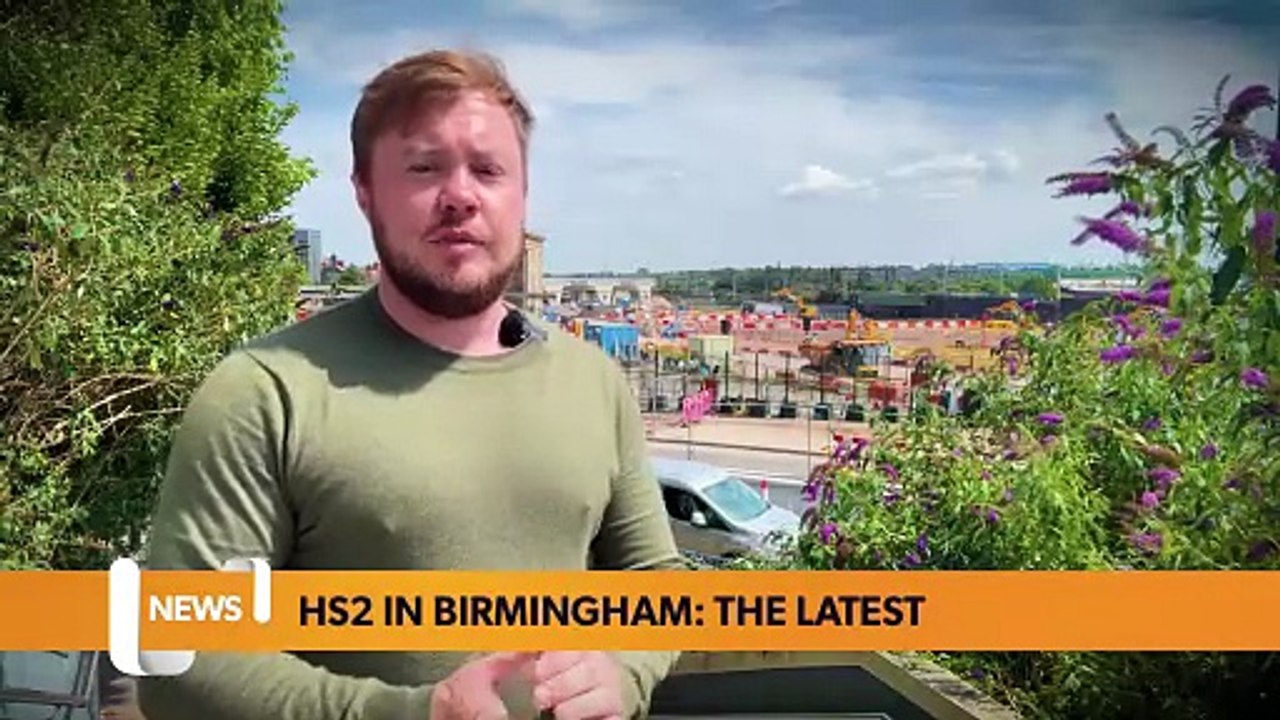 HS2 in Birmingham - the latest on how major project stands right now