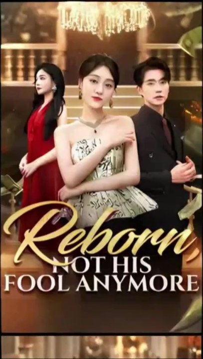 Reborn Not His Fool Anymore Chinese Drama