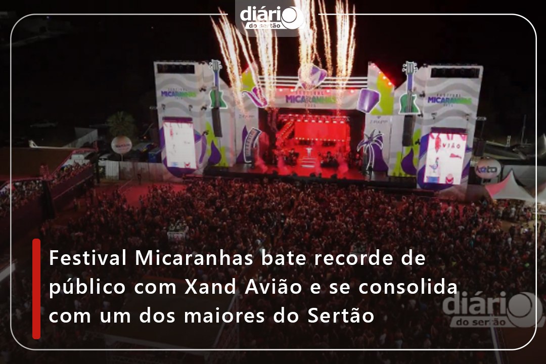 Festival Micaranhas bate recorde de público com Xand Avião e se consolida com um dos maiores do Sertão