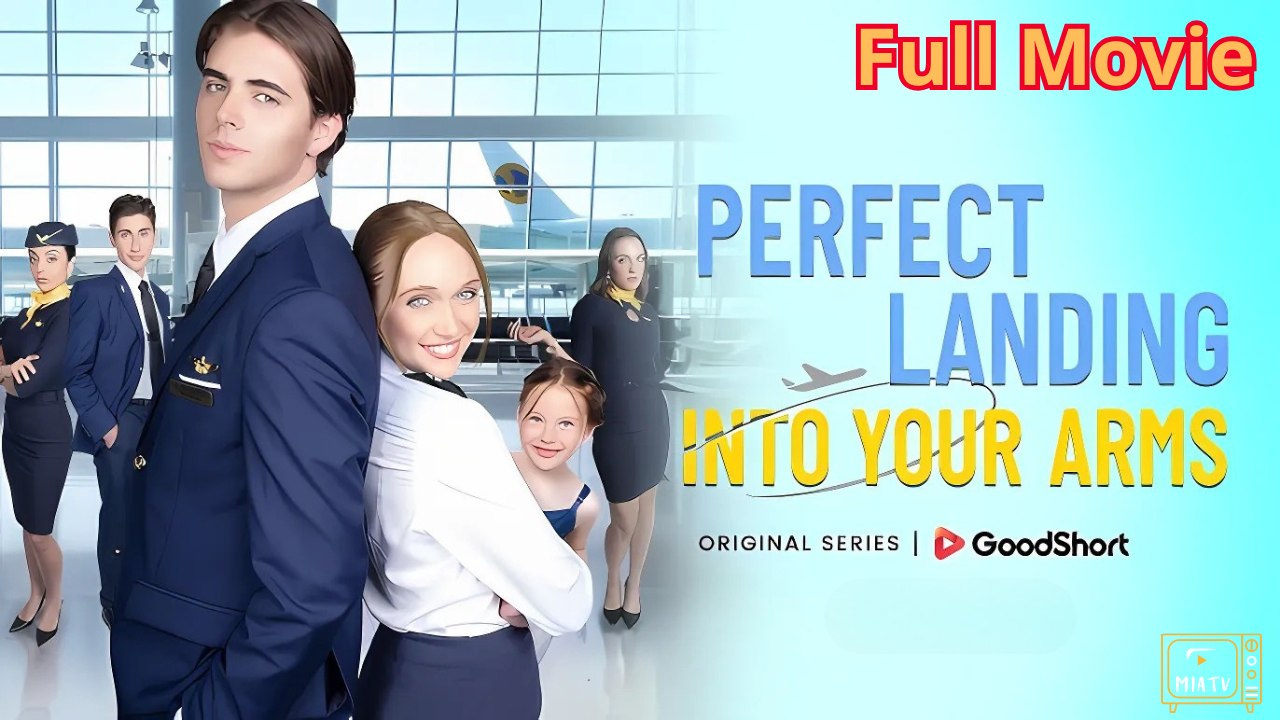 - Perfect Landing Into Your Arms - Full Movie