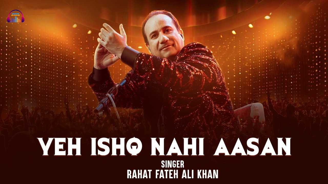 Yeh Ishq Nahi Aasan | Dillagi | Rahat Fateh Ali Khan