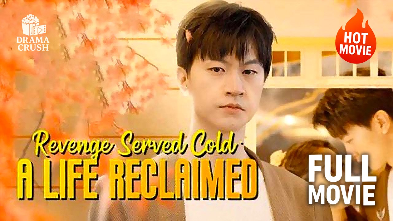[Hot Drama] Revenge Served Cold - A Life Reclaimed | Full Movie (2025)