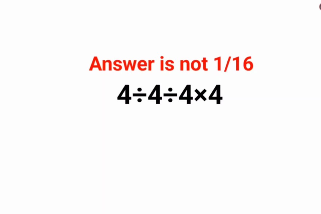 4÷4÷4×4 The answer is not 1/16. 99% failed! Can you do it? #math #logicalstation #mathproblem #math
