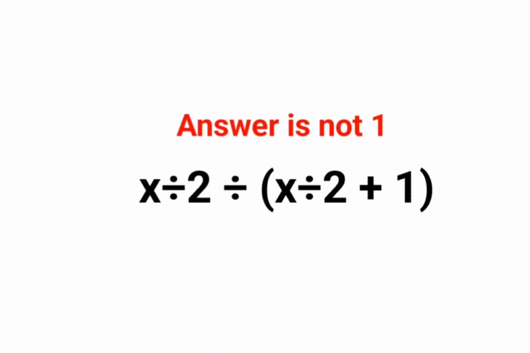 x÷2÷(x÷2+1) Answer is not 1. Many failed! Can you? #math #trending #explore #puzzles #algebra