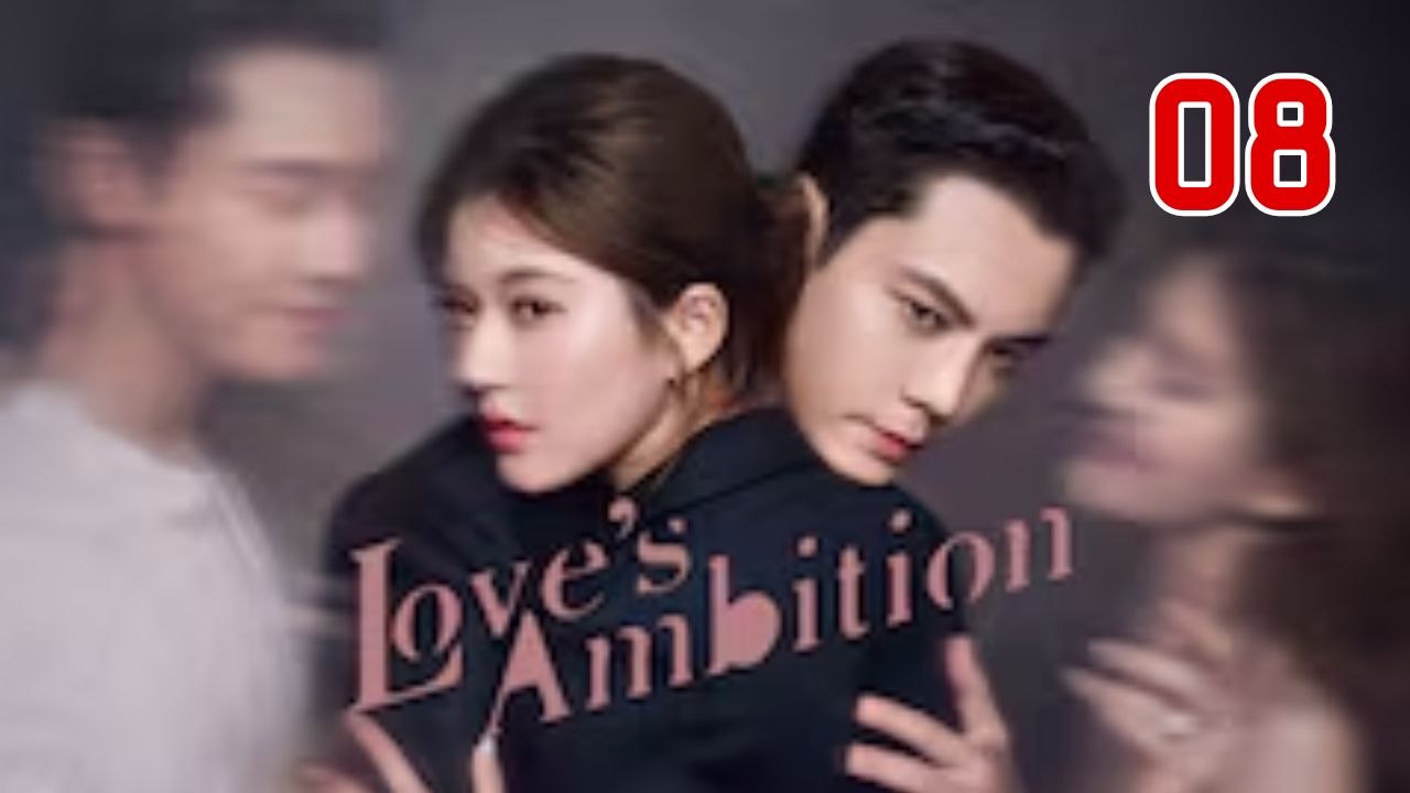 Love’s Ambition – Episode 8