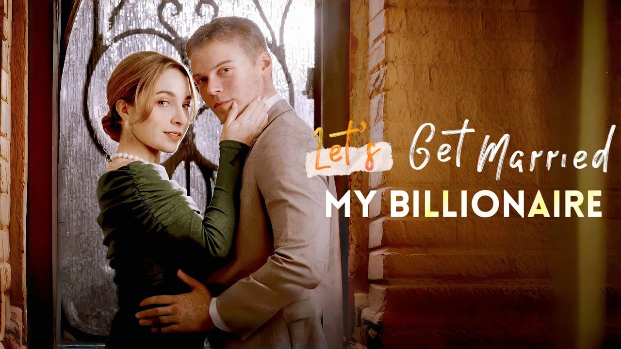 Let's Get Married, My Billionaire - Full Episodes