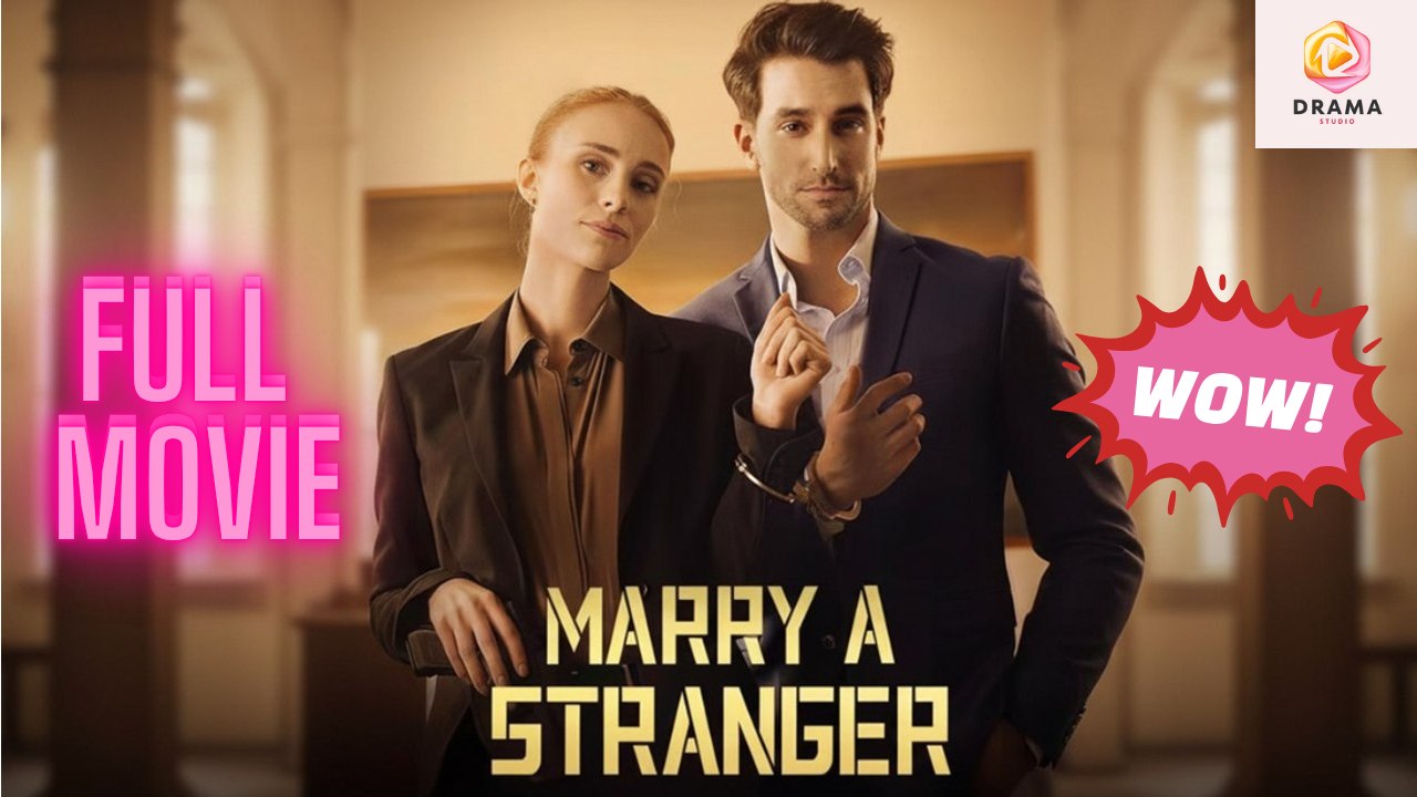 [New] Marry A Stranger #kalostv - Full Movie | Drama Hub