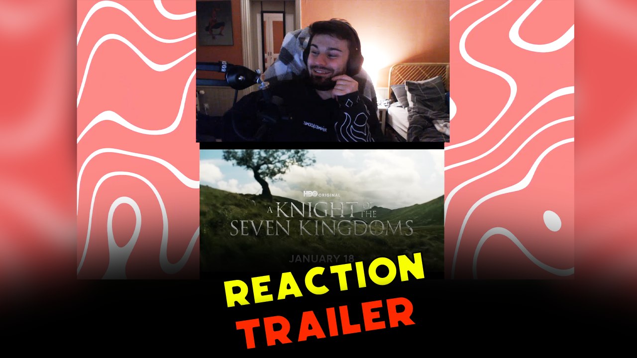 RÉACTION TRAILER A KNIGHT OF SEVEN KINGDOMS !
