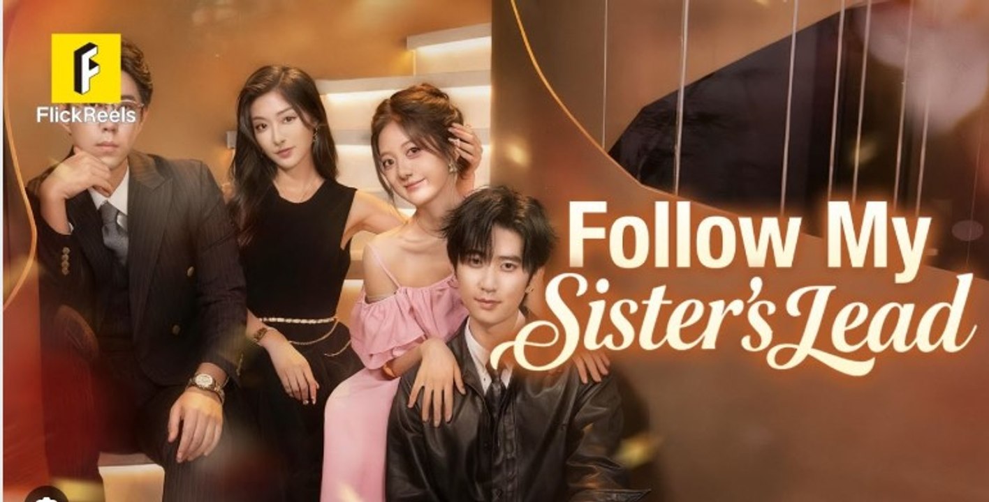 Follow My Sister's Lead 🇨🇳 - Chinese Drama with English Subtitles