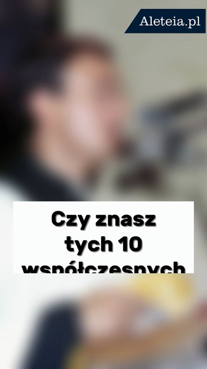 Czy znasz tych 10 współczesnych świętych?