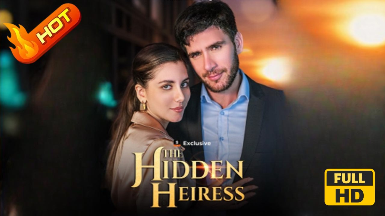The Hidden Heiress | Full Movie HD -  SweetRomance Love ShortFilms Hot