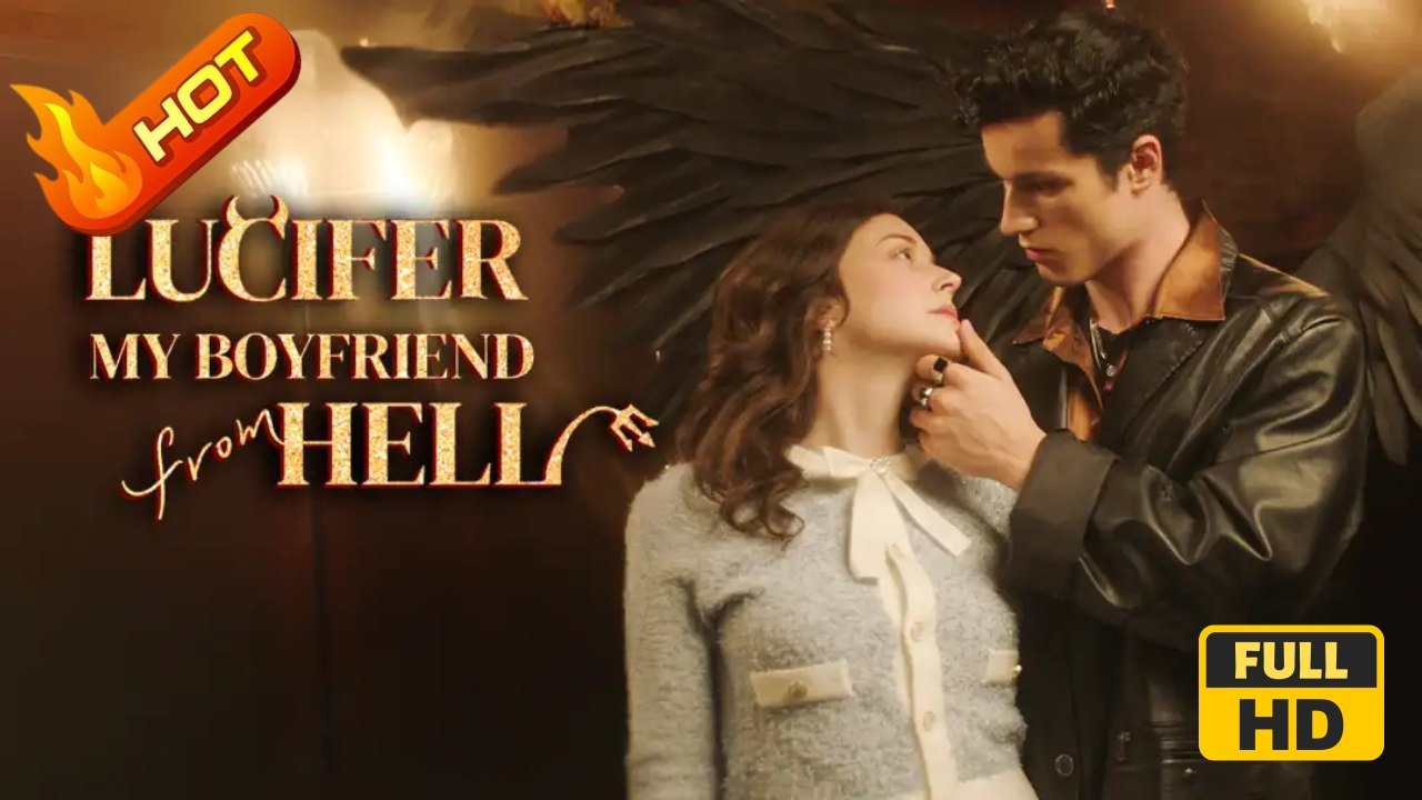 LUCIFER My Boyfriend from HELL _ Full Movie HD - SweetRomance Love ShortDrama Films