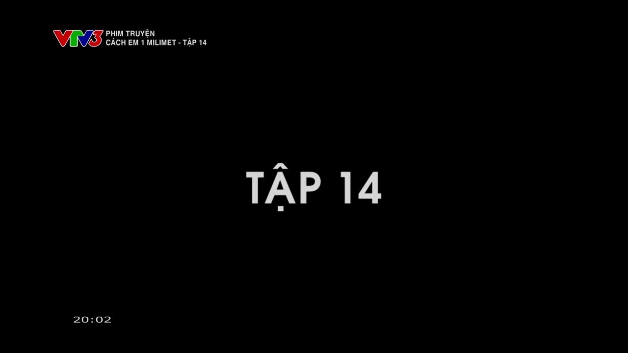 FULL Cách Em 1 Milimet Tập 14 - Phim Việt Nam VTV3