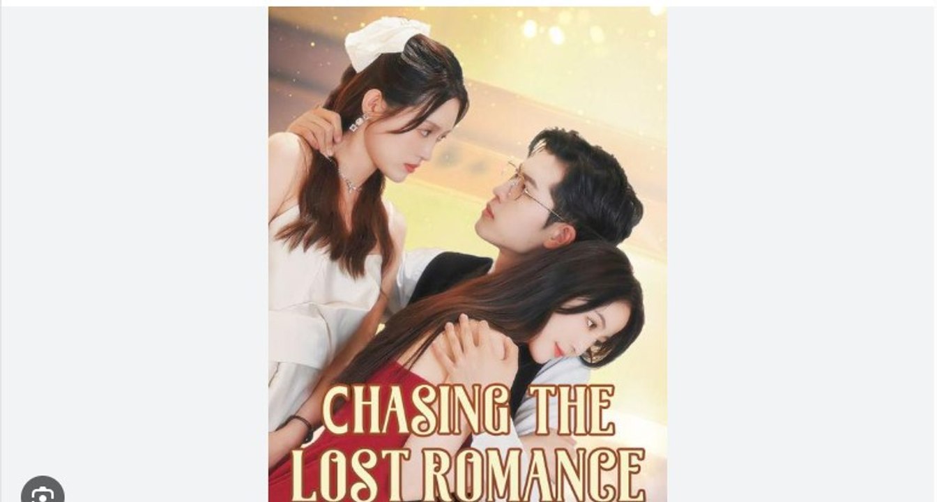 Chasing the Lost Romance Chinese Drama - English Sub