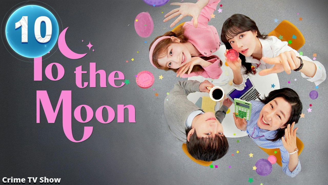 To the Moon Episode 10 Engsub – Heartfelt Drama You Can't Miss 🌙