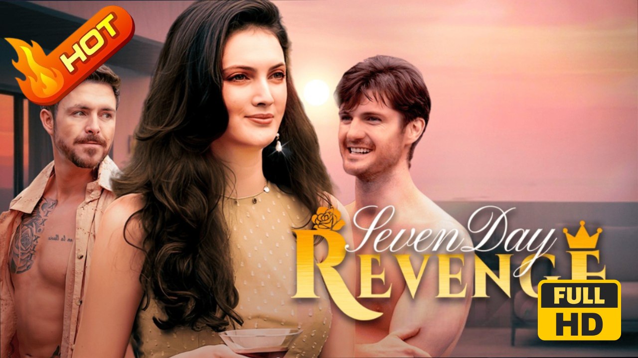 Seven Day Revenge | Full Movie HD - SweetRomance Love CEO Drama ShortFilms