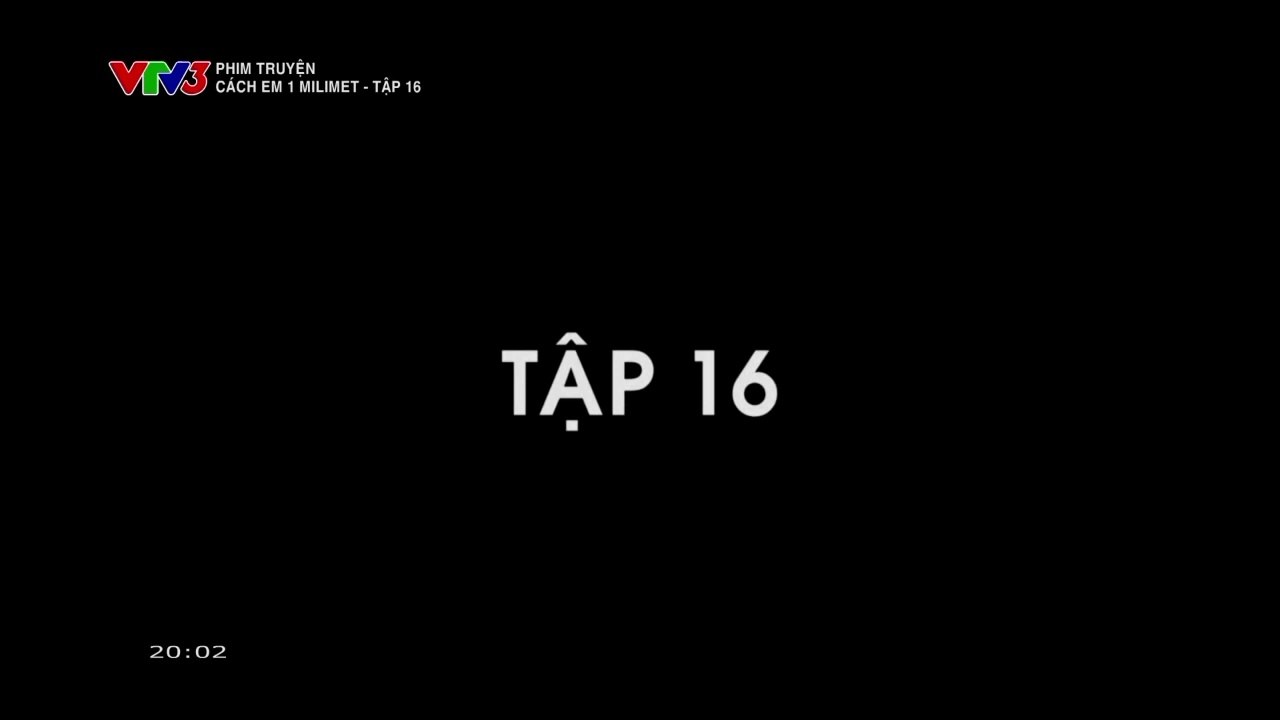 Cách Em 1 Milimet FULL Tập 16 - Phim Việt Nam VTV3 Mới Nhất 2025