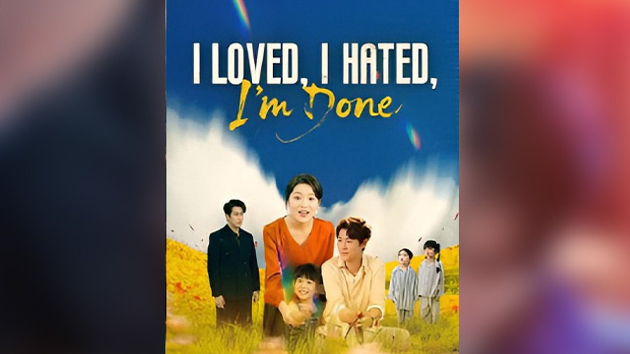 I Loved, I Hated, I’m Done (NEW) - FULL [Eng Sub]