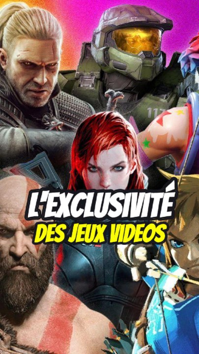 L'exclusivité des jeux vidéo !
