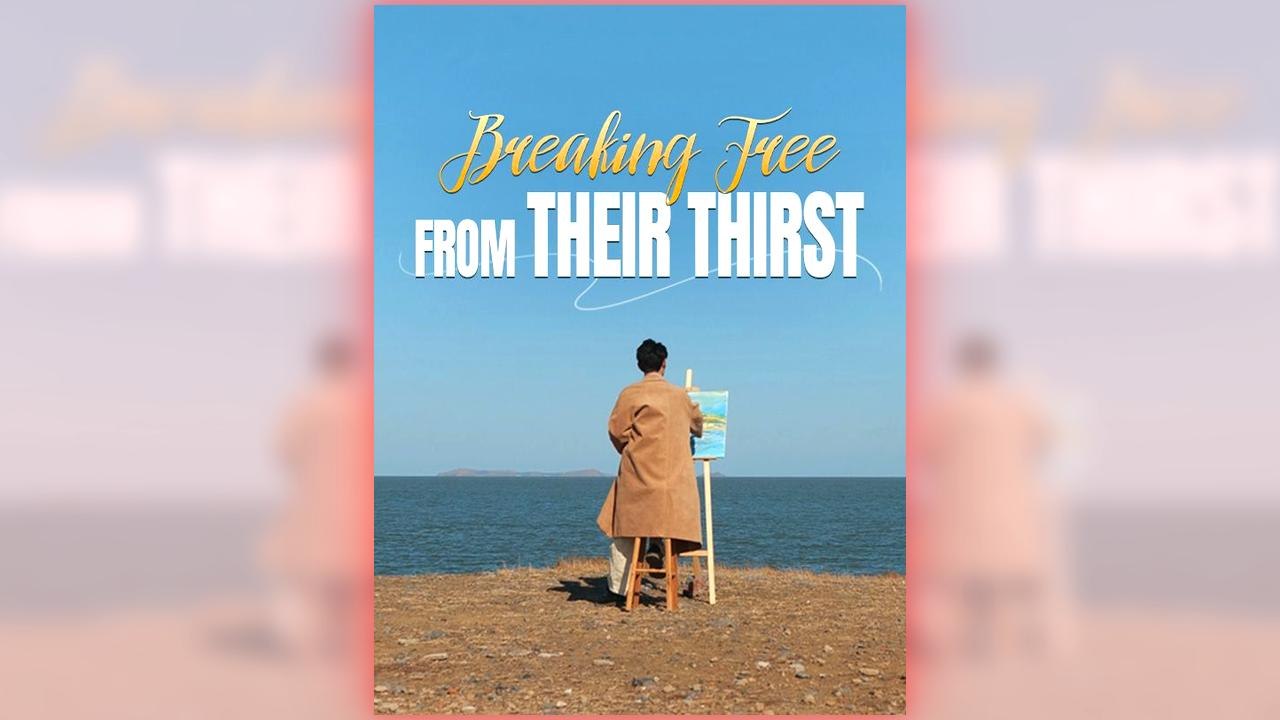 Breaking Free From Their Thirst full short drama