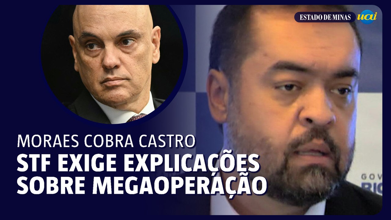 Moraes cobra explicações detalhadas de Castro sobre operação no Rio