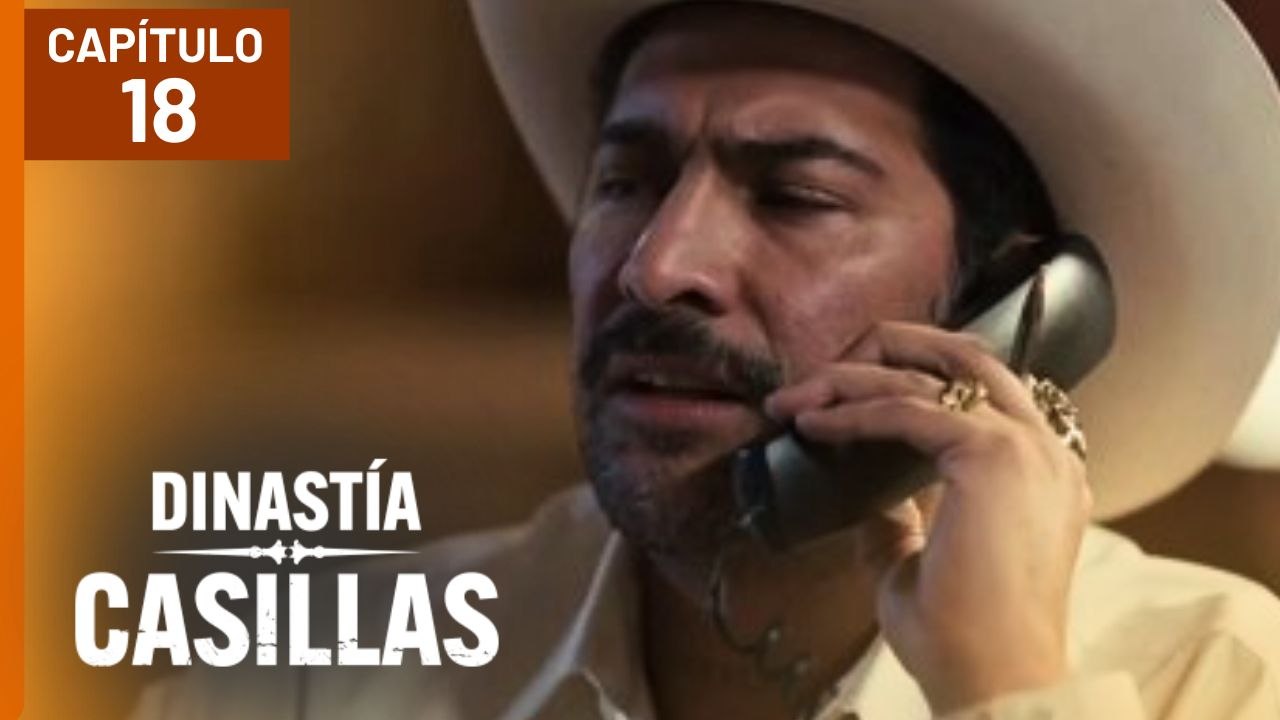 DINASTÍA CASILLAS | CAPÍTULO 18 COMPLETO (31/10/2025)
