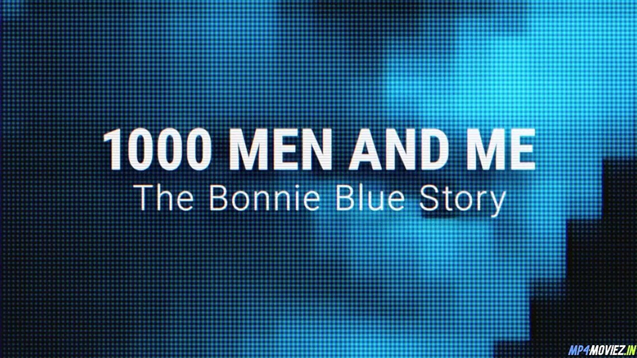 1000 Men And Me - The Bonnie Blue Story – Full Movie