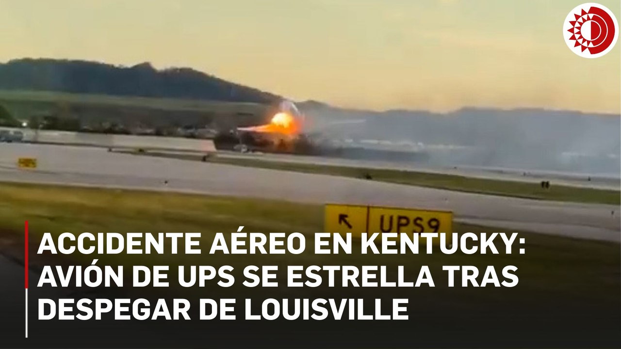 Un avión de UPS se estrella al despegar del aeropuerto de Louisville, Kentucky.