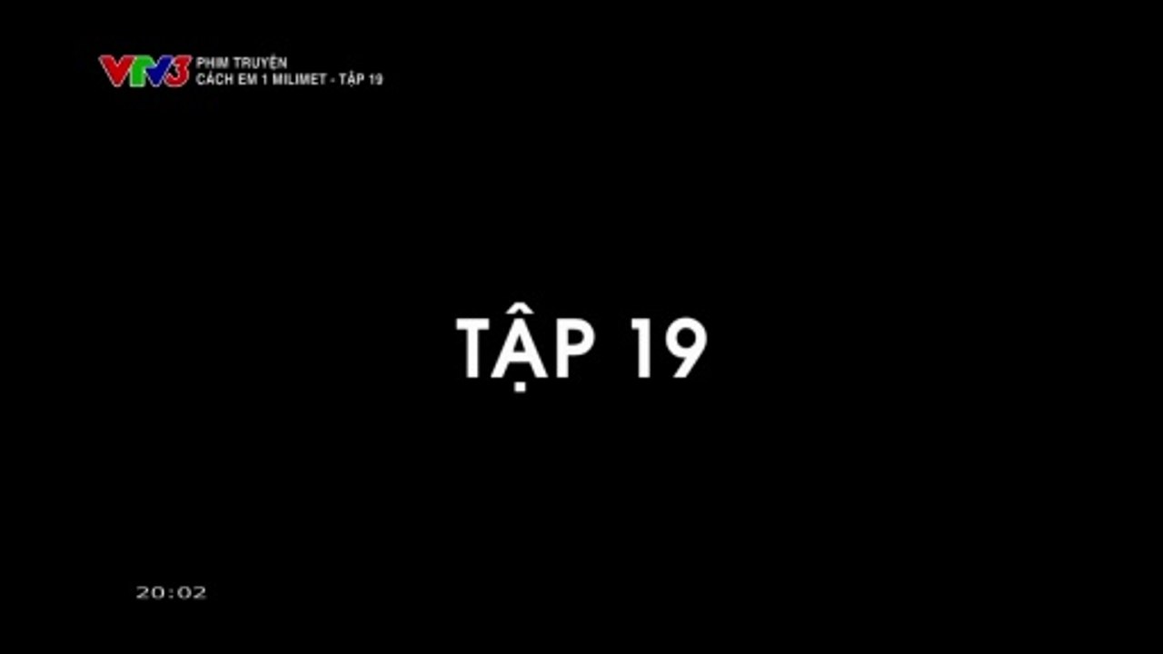 FULL Cách Em 1 Milimet Tập 19 - Phim Việt Nam VTV3