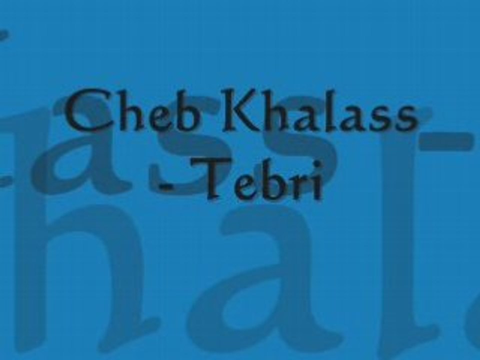 Cheb Khalass - Tebri