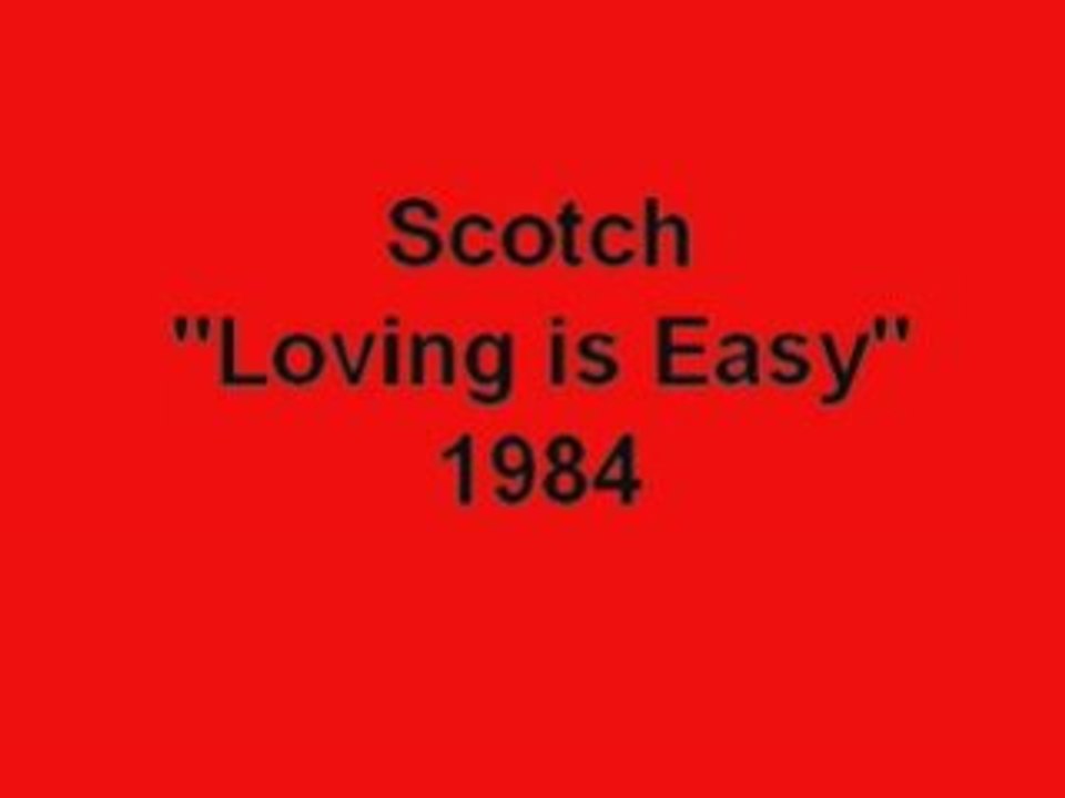 Scotch: loving is easy